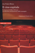 Libri Fujita Hirose Jun - Il Cine-capitale. Il Cinema Di Gilles Deleuze E Il Div