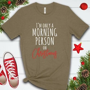 Only a Morning Person on Christmas T Shirt 02902 - Picture 1 of 3