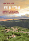 Libri Festini Sughi Serena - I Vini Di Verona. Guida Completa Alle Doc Veronesi: