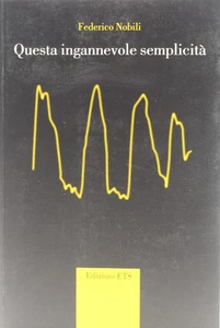 libro questa ingannevole semplicità federico nobili comunicazione ets no dvd - Picture 1 of 6