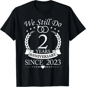 We Still Do 2 Years Since 2023 2nd Wedding Anniversary T-Shirt Hoodie - Picture 1 of 10