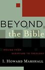 Beyond the Bible: Moving from Scrip..., Marshall, I. Ho