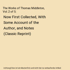 The Works of Thomas Middleton, Vol. 2 of 5: Now First Collected, With Some Accou