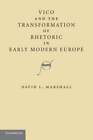 Vico And The Transformation Of Rhetoric In Early Modern Europe By Marshall: New