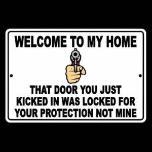 Welcome To My Home The Door You Kicked Was For Your Protection Not Mine Sign / - Picture 1 of 6