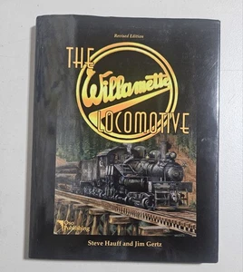 THE WILLAMETTE LOCOMOTIVE Revised Edition 1997 Hardback - Imagen 1 de 10