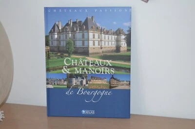Livre - Château Passion -  Châteaux & manoirs de Bourgogne  - Edition Atlas - Photo 1/4