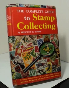 The Complete Guide to Stamp Collecting by Prescott H Thorp - 1961 - Imagen 1 de 2