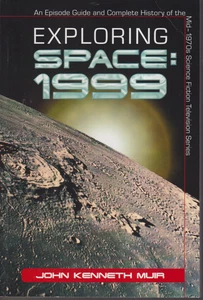 Exploring Space: 1999: An Episode Guide and Complete History Paperback John Muir - Picture 1 of 1