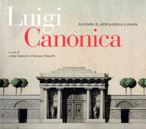 Luigi Canonica 1764-1844. Architetto di utilità pubblica e privata - Foto 1 di 1