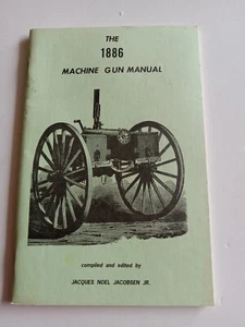 The 1886 Machine Gun Manual By Jacques Noel Jacobsen Jr. 1989 2nd Printing - Picture 1 of 5
