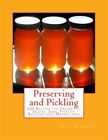 Preserving And Pickling : 200 Recipes For Preserves, Jellies, Jams, Pickles, ...