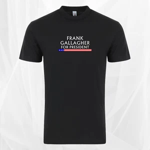 Frank Gallagher For President Custom DTG Print Shirt - Bild 1 von 2