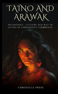 Taino and Arawak: Mythology , Culture and Way of Living of Indigenous Caribbeans - Picture 1 of 2