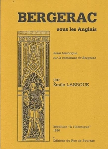 BERGERAC SOUS LES ANGLAIS par Emile LABROUE + PERIGORD + Ed. du Roc de Bourzac - Picture 1 of 2