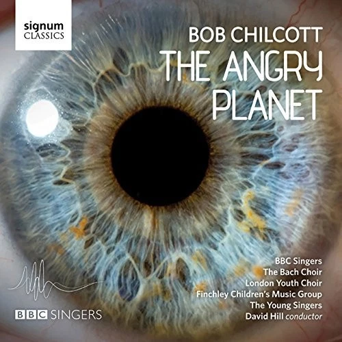 Bob Chilcott Bob Chilcott: The Angry Planet (CD) Album - Bild 1 von 1