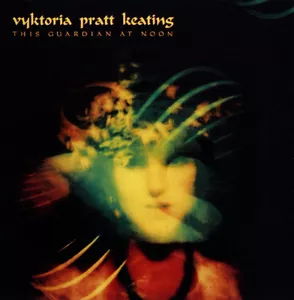 VYKTORIA PRATT KEATING "This Guardian At Noon" (CD 1997) 10-Tracks **VERY GOOD** - Bild 1 von 2