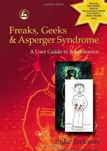 Freaks, Geeks and Aspergers Syndrome: A User Guide to Adolescence,Luke Jackson,