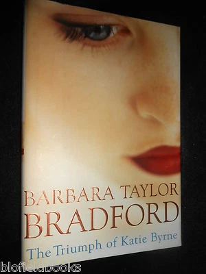 SIGNED; BARBARA TAYLOR BRADFORD - The Triumph of Katie Byrne - 2001-1st US HB - Image 1 of 3