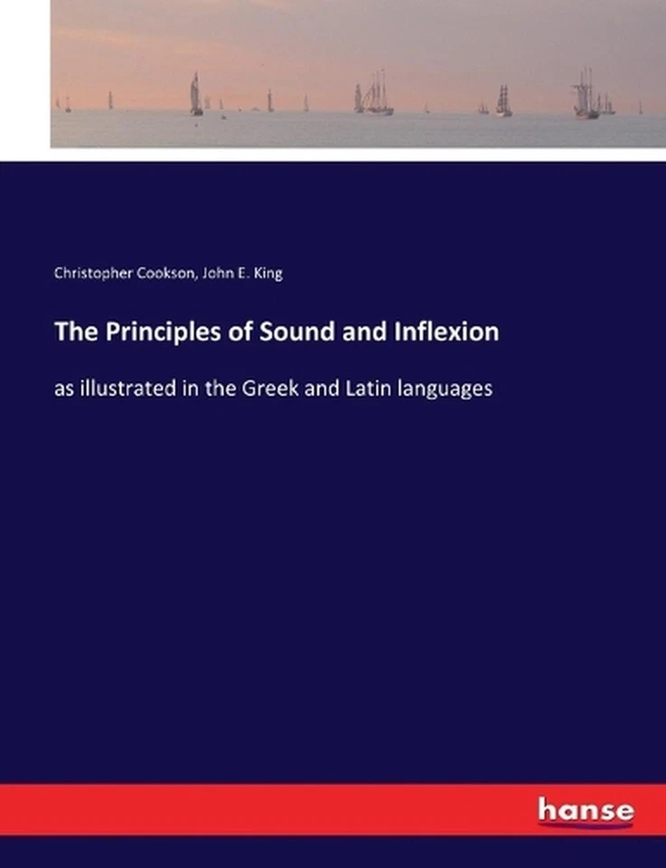 The Principles of Sound and Inflexion: as illustrated in the Greek and Latin lan - Image 1 of 1