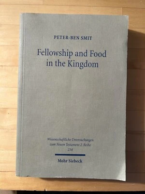 Fellowship and Food in the in the Kingdom. Smit. 2008. PB. VG. - Image 1 of 4