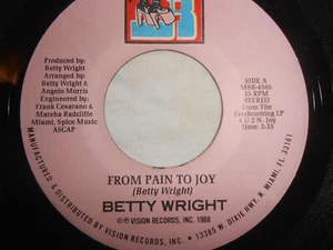 BETTY WRIGHT~"FROM PAIN TO JOY"~Orig. 1988~FUNK~SOUL~R&B~7'' 45rpm~Ms B.~4505~M- - Imagen 1 de 2