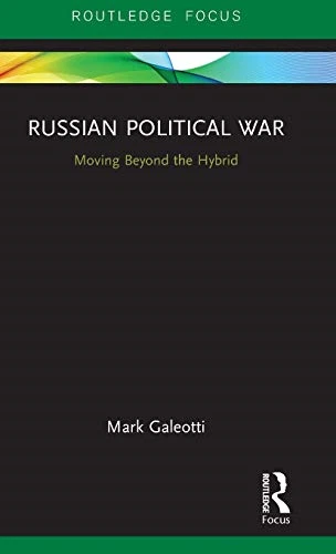 Russian Political War: Moving Beyond the Hybrid - Galeotti, Mark - Image 1 of 1
