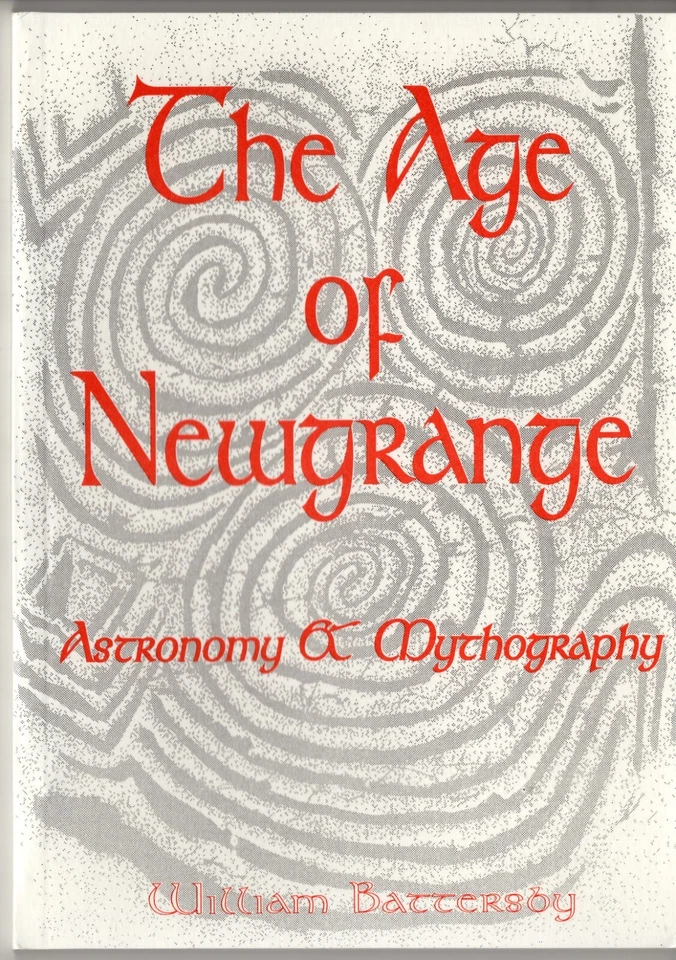 The Age of Newgrange: Astronomy and Mythography W Battersby Ireland Archaeology - Image 1 of 1