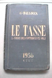 LE TASSE Il codice del contribuente Vol II Ipotecarie Guido Ballocca Fascismo di - Picture 1 of 1