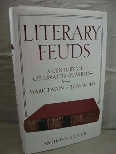 Literary Feuds: A Century of Celebrated Quarrels from Mark Twain to Tom Wolfe - Image 1 of 1