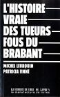 L'histoire Vraie Des Tueurs Fous Du Brabant De Leurquin, M... | Livre | État Bon