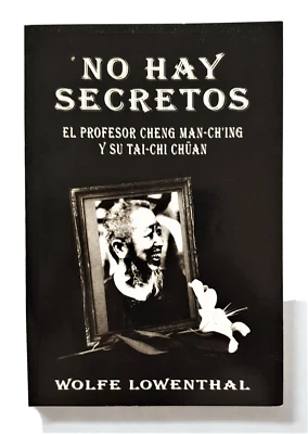 No Hay Secretos: El Profesor Cheng Man-Ch'ing y su Tai-Chi Chuan de W. Lowenthal - Imagen 1 de 3