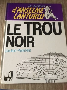 THE BLACK HOLE THE ADVENTURES OF ANANSELME LANTURLU COMIC BOOK COMIC BOOK JP PETIT - Picture 1 of 4