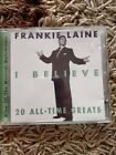 I Believe: 20 All-Time Greats By Frankie Laine (Cd, 2003)
