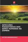 Infeces Parasitrias DOS Seres Humanos Na Zmbia 9786206883005 | Brand New