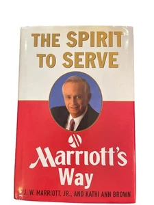 SIGNED The Spirit to Serve by J W MARRIOTT and Kathi A. Brown 1ST EDITION (E1) - Picture 1 of 3
