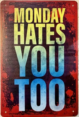 TIN SIGN 8x12 Monday Hate Funny Office Work School Student Classroom Teacher  S8 - Image 1 of 4