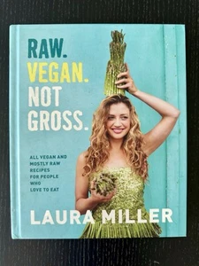 Raw Vegan Not Gross: All Vegan and Mostly Raw Recipes LAURA MILLER - Picture 1 of 7