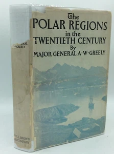 THE POLAR REGIONS IN THE TWENTIETH CENTURY by A.W. Greely - 1928 1st in rare dj! - Imagen 1 de 4