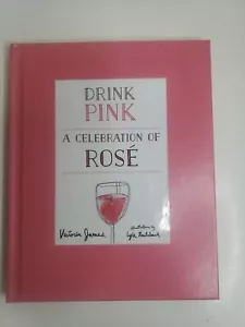Drink Pink - A Celebration of Rosé von Victoria James 2017 *NEU* - Bild 1 von 5