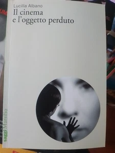 lucilla albano il cinema e l'oggetto perduto marsilio 2022 - Picture 1 of 6