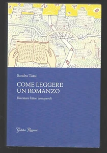 SANDRA TASSI - Come leggere un romanzo - GIUBILEI REGNANI 2017 Prima Edizione - Bild 1 von 1