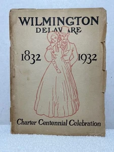 WILMINGTON DELAWARE CHARTER CENTENNIAL CELEBRATION Book 1832~1932 DE History - Picture 1 of 6