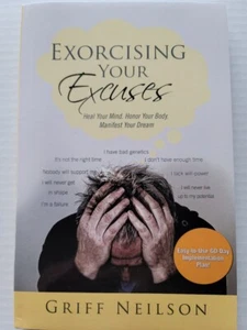 Exorcising Your Excuses Heal Your Mind by Griff Neilson SIGNED! - Picture 1 of 5