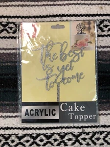 The Best Is Yet To Come Keepsake Cake Topper Silver Acrylic Decoration Elegant - Picture 1 of 3