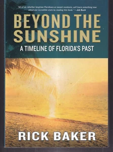 BEYOND THE SUNSHINE: A TIMELINE OF FLORIDA'S PAST By Rick Baker (2018 TPB){M5} - Picture 1 of 2