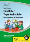 Frühblüher: Tulpe, Krokus & Co ~ Sarah Schneider ~  9783956647901