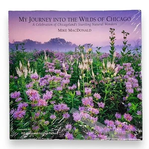 My Journey into the Wilds of Chicago Natural Wonders Mike MacDonald 1st Edition - Picture 1 of 12