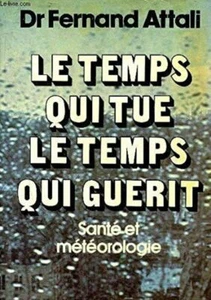 Le Temps Qui Tue Le Temps Qui Guérit. Santé Et Météorologie | Bon état - Foto 1 di 1