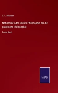 Naturrecht Oder Rechts-Philosophie Als Die Praktische Philosophie: Erster B... - Picture 1 of 1